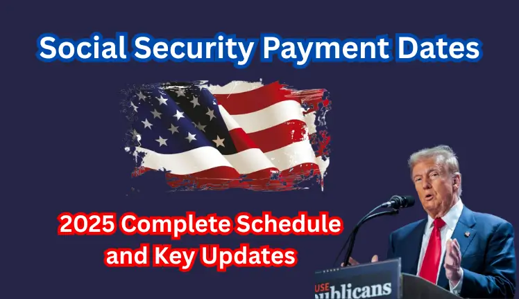 Social Security Payment Dates: 2025 Complete Schedule and Key Updates