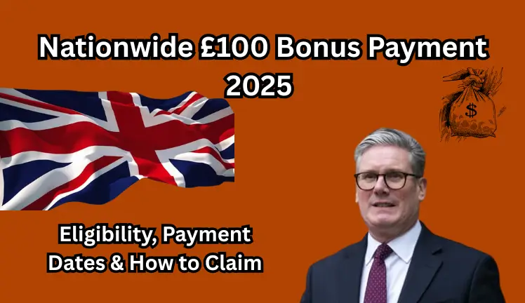 Nationwide £100 Bonus Payment 2025 – Eligibility, Payment Dates & How to Claim