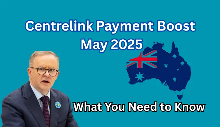Centrelink Payment Boost May 2025: What You Need to Know