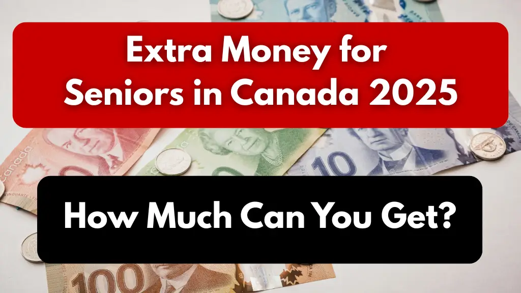 Extra Money for Seniors in Canada 2025: What to Expect This May