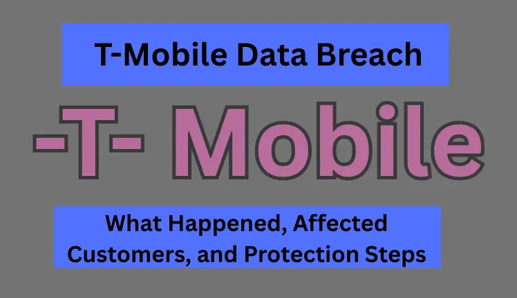 T-Mobile Data Breach: What Happened, Affected Customers, and Protection Steps