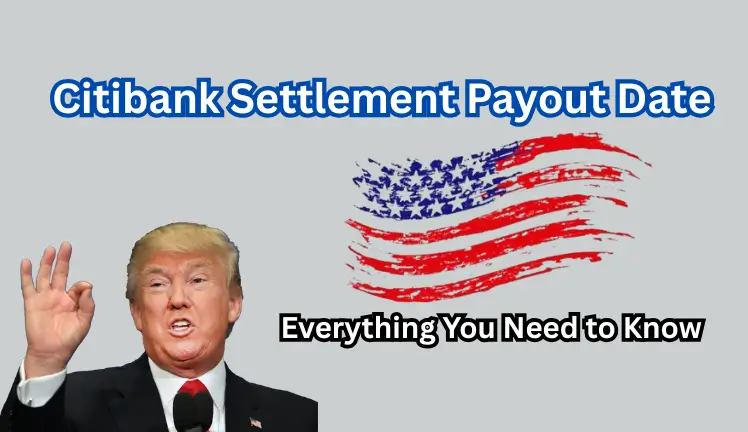 Citibank Settlement Payout Date: Everything You Need to Know