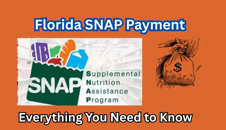 Florida SNAP Payment for May 2025: Everything You Need to Know