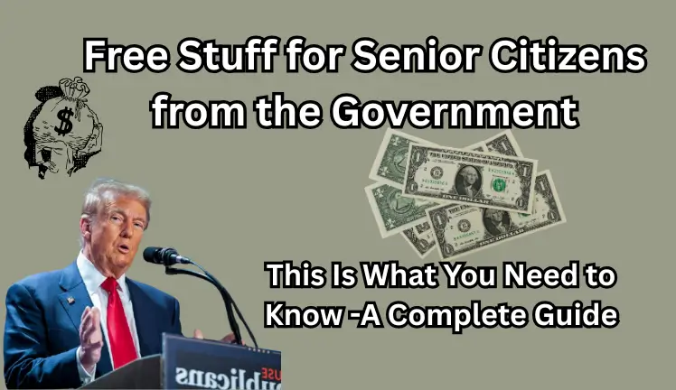 Free Stuff for Senior Citizens from the Government: A Complete Guide
