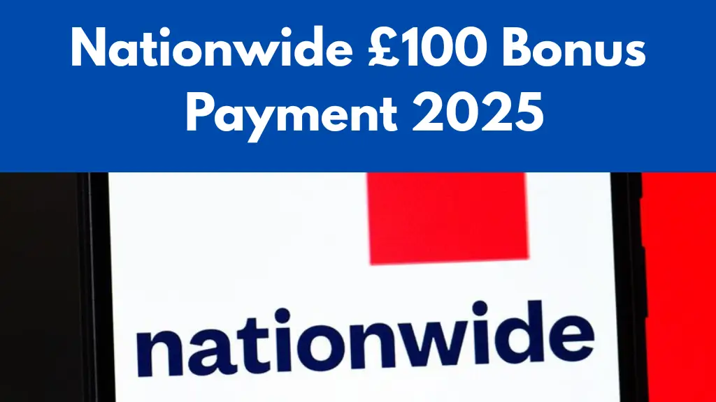 Nationwide £100 Bonus Payment 2025