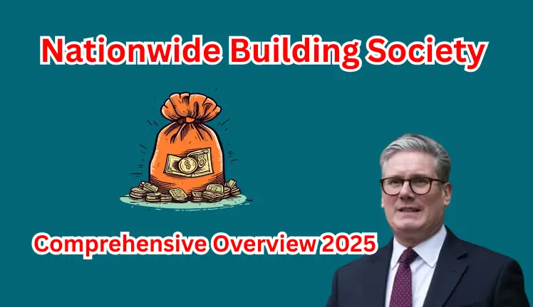 Nationwide Building Society – Comprehensive Overview 2025