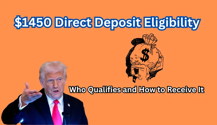 $1450 Direct Deposit Eligibility – Who Qualifies and How to Receive It