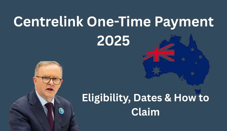 Centrelink One-Time Payment 2025: Eligibility, Dates & How to Claim