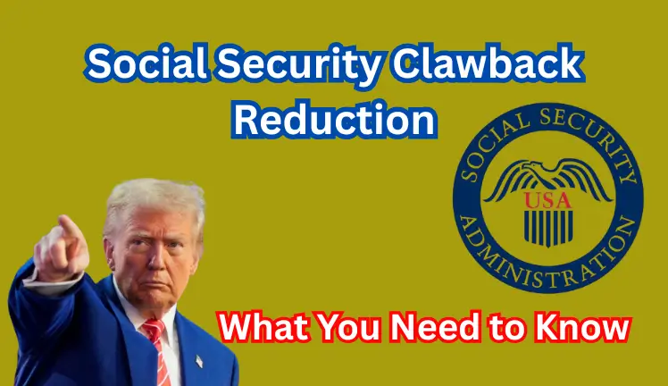 Social Security Clawback Reduction: What You Need to Know