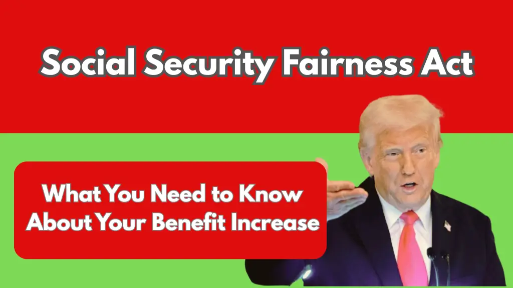 Social Security Fairness Act: What You Need to Know About Your Benefit Increase