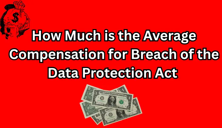 How Much is the Average Compensation for Breach of the Data Protection Act
