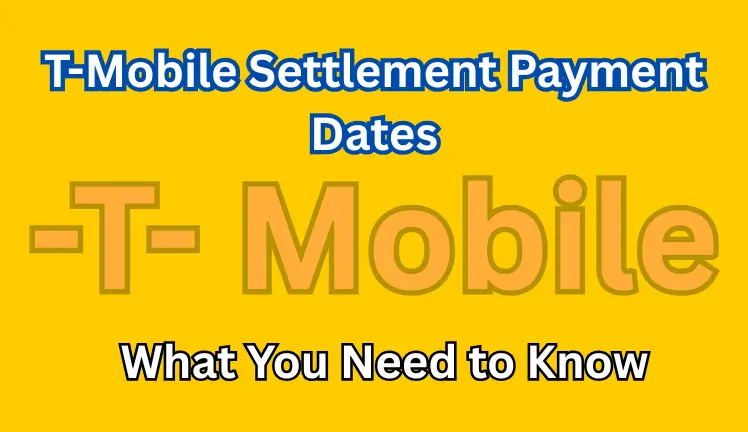 T-Mobile Settlement Payment Dates: What You Need to Know