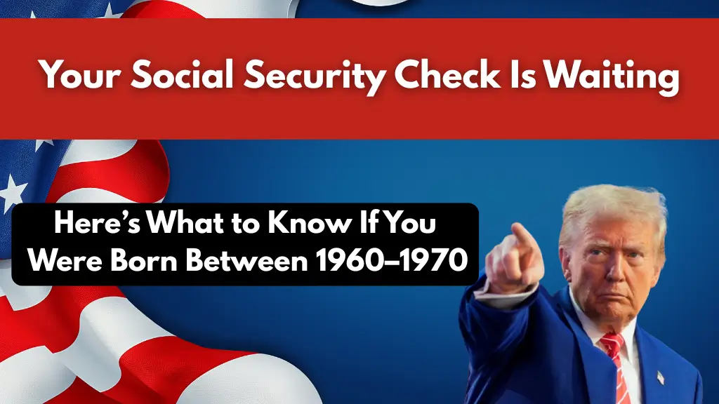Your Social Security Check Is Waiting: Born Between 1960–1970? Don’t Miss This