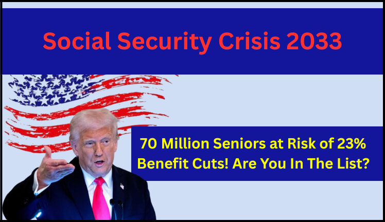 Social Security Crisis 2033: 70 Million Seniors at Risk of 23% Benefit Cuts