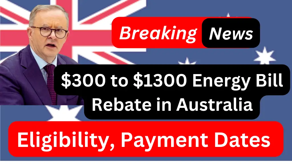 $300 to $1,300 Energy Bill Rebate in Australia