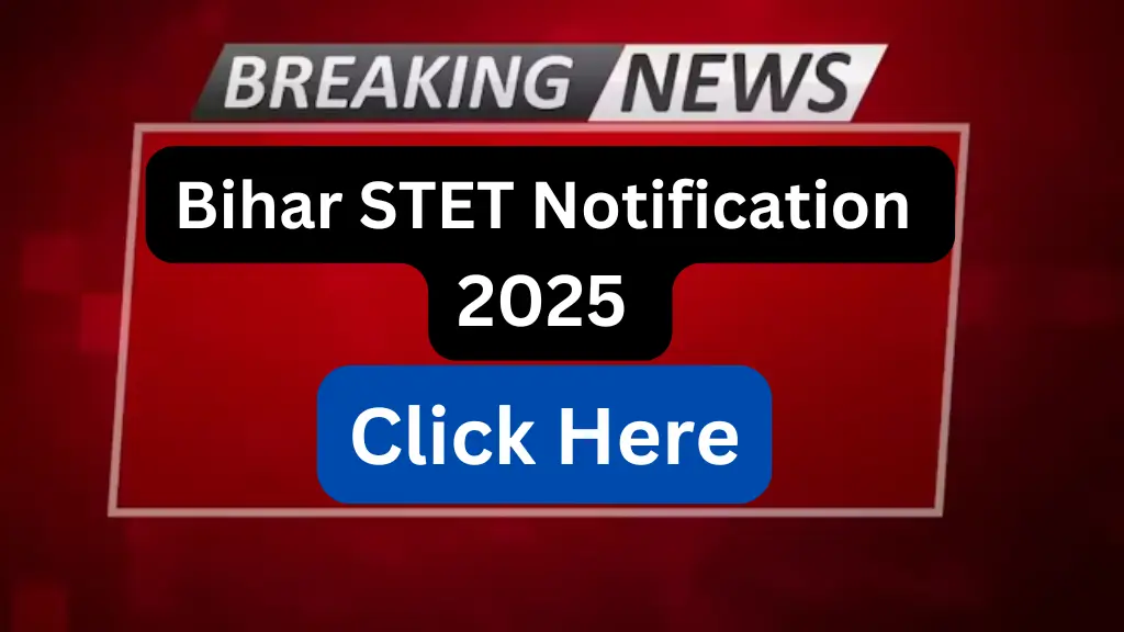 Bihar STET Notification 2025: Latest Updates, Application Process 