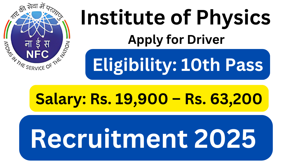 Institute of Physics Recruitment 2025: Apply for Driver (Ordinary Grade) Posts Now!