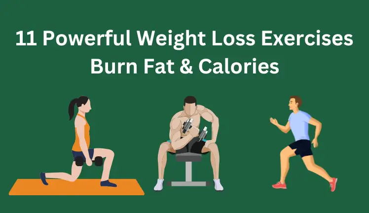 11 Powerful Weight Loss Exercises to Quickly Burn Fat and Calories