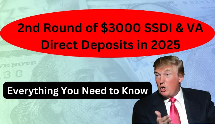 2nd Round of $3000 SSDI & VA Direct Deposits in 2025