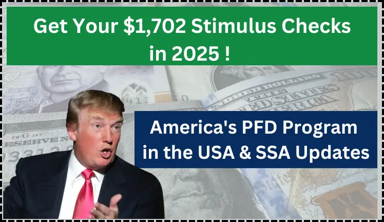 Get Your $1,702 Stimulus Checks in 2025! America's PFD Program in the United States of America (USA) & SSA Updates