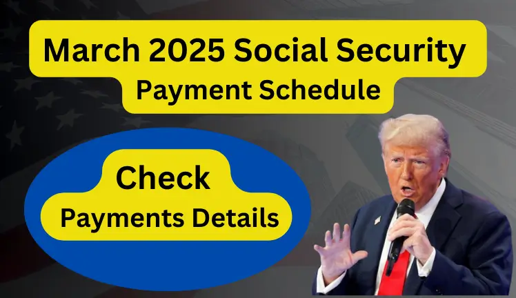 March 2025 Social Security Payment Schedule When Will You Get Your Check