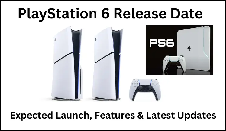 PlayStation 6 Release Date Expected Launch, Features & Latest Updates