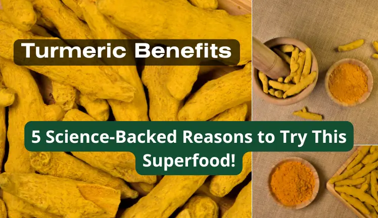 Turmeric Benefits: 5 Science-Backed Reasons to Try This Superfood!