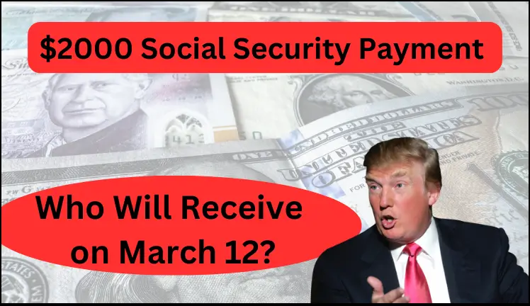  $2000 Social Security Payment Who Will Receive on March 12?