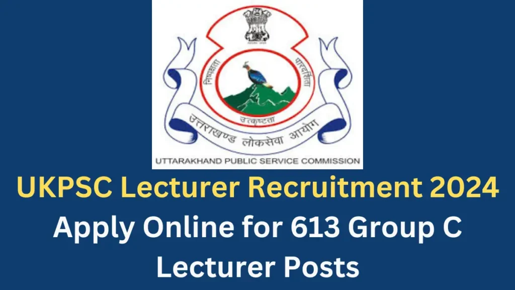 UKPSC Lecturer Recruitment 2024 Apply Online for 613 Group C Lecturer Posts