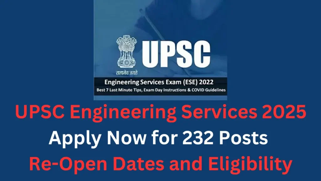 UPSC Engineering Services Exam 2025: Apply Now for 232 Posts | Re-Open Dates and Eligibility